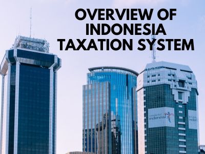 Overview of Indonesia Taxation System