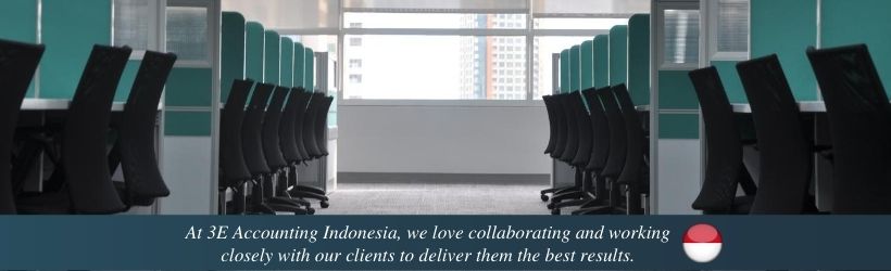 At 3E Accounting Indonesia, we love collaborating and working closely with our clients to deliver them the best results.