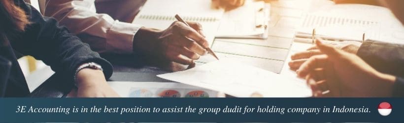 3E Accounting is in the best position to assist the group audit for holding company in Indonesia.