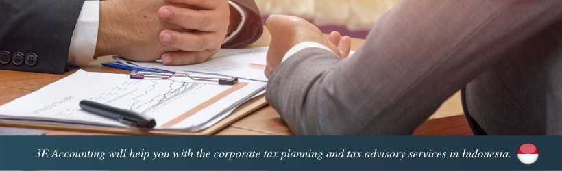 3E Accounting will help you with the corporate tax planning and tax advisory services in Indonesia.