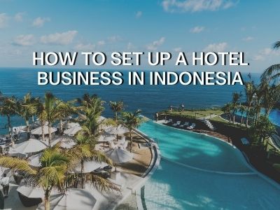 How to Set Up a Hotel Business in Indonesia