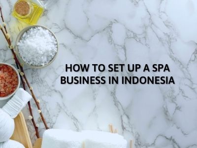 How to Set Up a Spa Business in Indonesia
