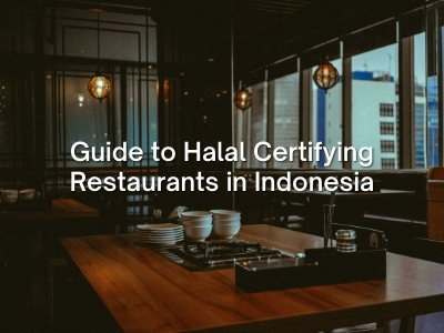 Guide to Halal Certifying Restaurants in Indonesia