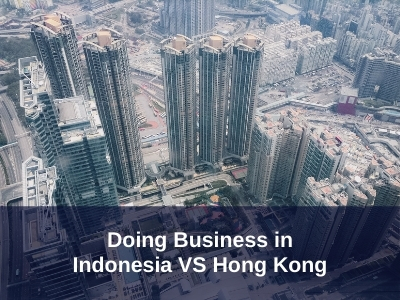 Doing Business in Indonesia VS Hong Kong
