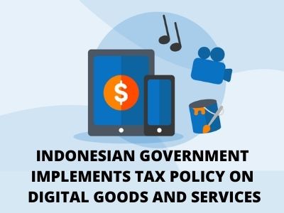 Indonesian Government Implements Tax Policy on Digital Goods and Services