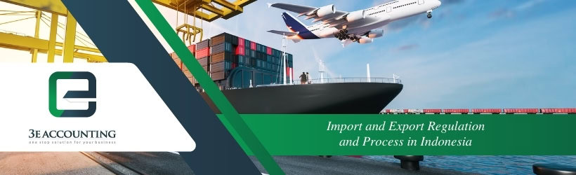 Import and Export Regulation and Process in Indonesia