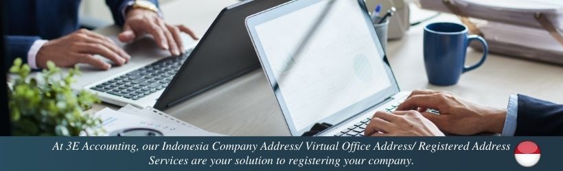 At 3E Accounting, our Indonesia Company Address/Virtual Office Address/Registered Address Services are your solution to registering your company