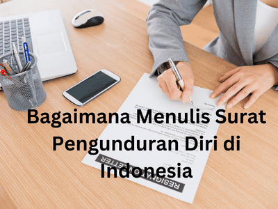 Bagaimana Menulis Surat Pengunduran Diri di Indonesia