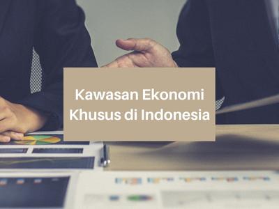 Kawasan Ekonomi Khusus di Indonesia