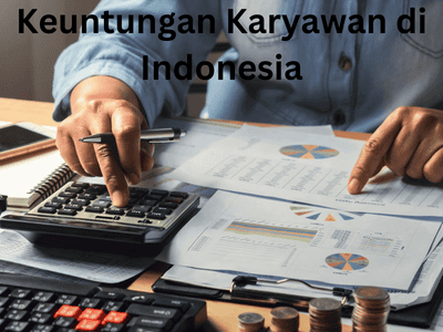 Keuntungan Karyawan di Indonesia