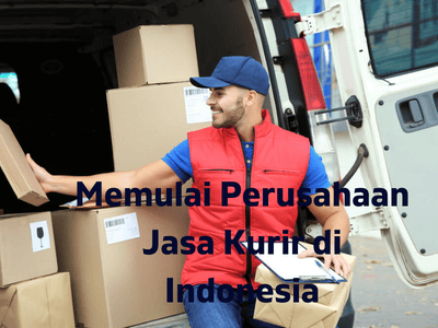 Memulai Perusahaan Jasa Kurir di Indonesia