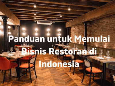 Panduan untuk Memulai Bisnis Restoran di Indonesia