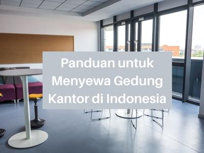Panduan untuk Menyewa Gedung Kantor di Indonesia