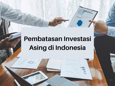 Pembatasan Investasi Asing di Indonesia