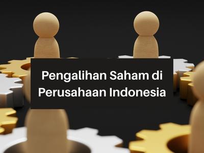 Pengalihan Saham di Perusahaan Indonesia