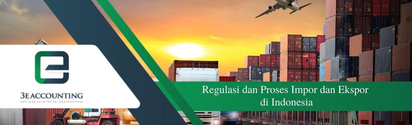 Regulasi dan Proses Impor dan Ekspor di Indonesia