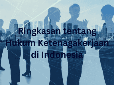 Ringkasan tentang Hukum Ketenagakerjaan di Indonesia