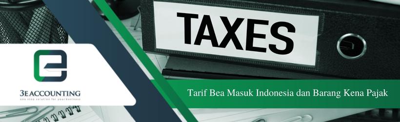 Tarif Bea Masuk Indonesia dan Barang Kena Pajak