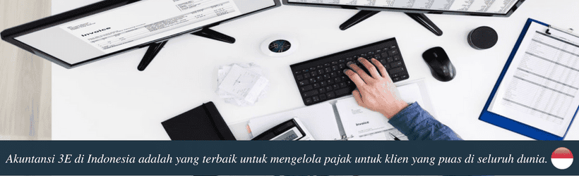 Akuntansi 3E di Indonesia adalah yang terbaik untuk mengelola pajak untuk klien yang puas di seluruh dunia