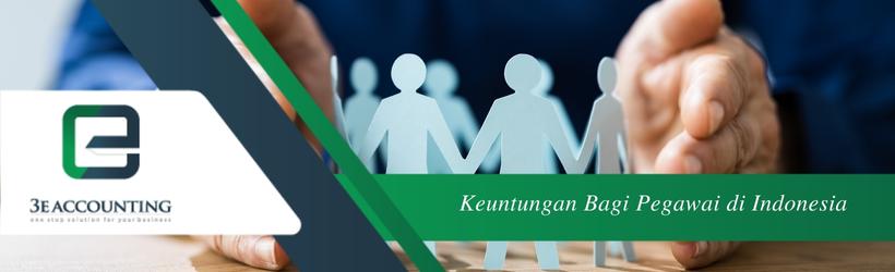 Keuntungan Bagi Pegawai di Indonesia