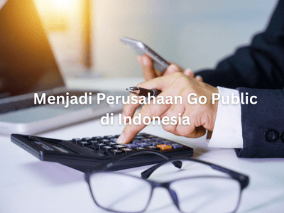 Menjadi Perusahaan Go Public di Indonesia