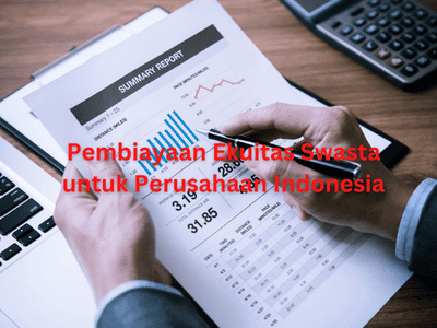 Pembiayaan Ekuitas Swasta untuk Perusahaan Indonesia
