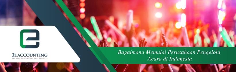 Bagaimana Memulai Perusahaan Pengelola Acara di Indonesia