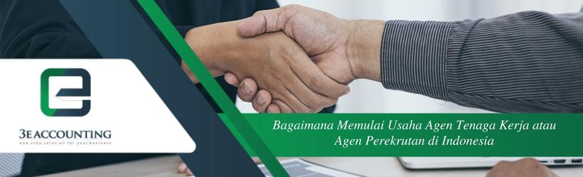 Bagaimana Memulai Usaha Agen Tenaga Kerja atau Agen Perekrutan di Indonesia