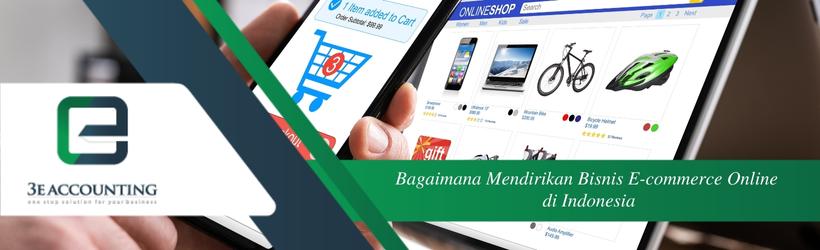 Bagaimana Mendirikan Bisnis E-commerce Online di Indonesia
