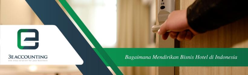 Bagaimana Mendirikan Bisnis Hotel di Indonesia