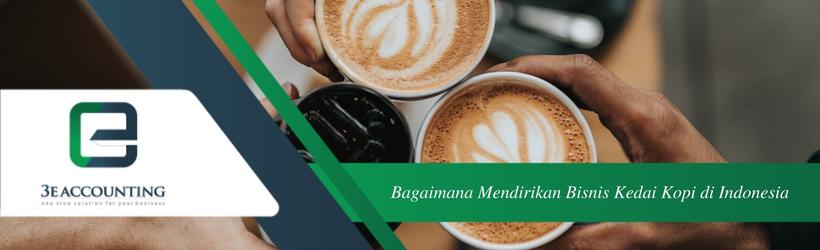 Bagaimana Mendirikan Bisnis Kedai Kopi di Indonesia