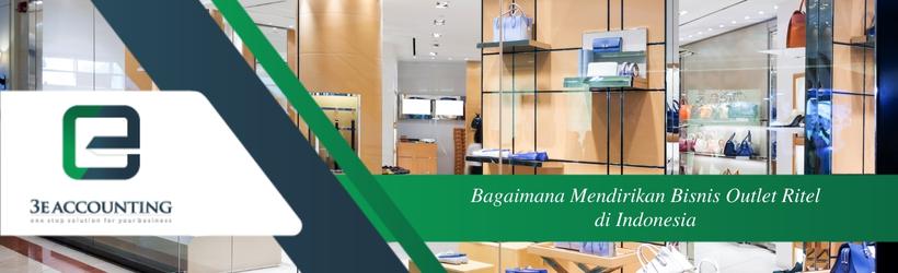 Bagaimana Mendirikan Bisnis Outlet Ritel di Indonesia