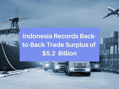 Indonesia Records Back-to-Back Trade Surplus of $5.2 Billion