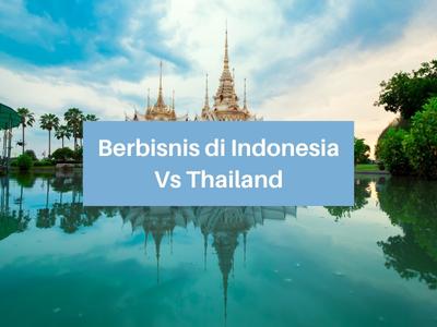 Berbisnis di Indonesia Vs Thailand