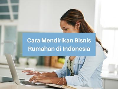 Cara Mendirikan Bisnis Rumahan di Indonesia