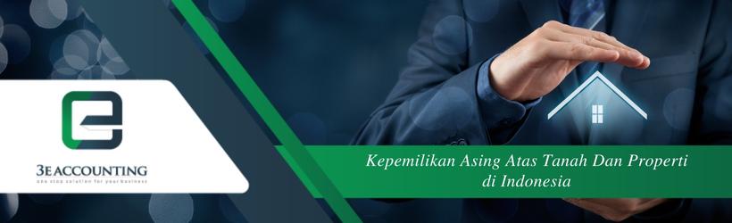 Kepemilikan Asing Atas Tanah Dan Properti di Indonesia