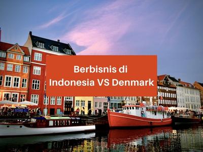 Berbisnis di Indonesia VS Denmark