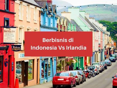 Berbisnis di Indonesia Vs Irlandia