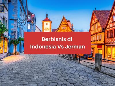 Berbisnis di Indonesia Vs Jerman