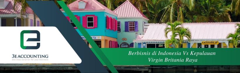 Berbisnis di Indonesia Vs Kepulauan Virgin Britania Raya