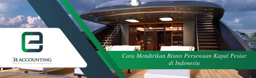 Cara Mendirikan Bisnis Persewaan Kapal Pesiar di Indonesia