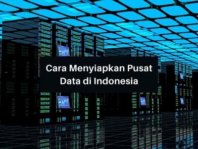 Cara Mendirikan Pusat Data Di Indonesia