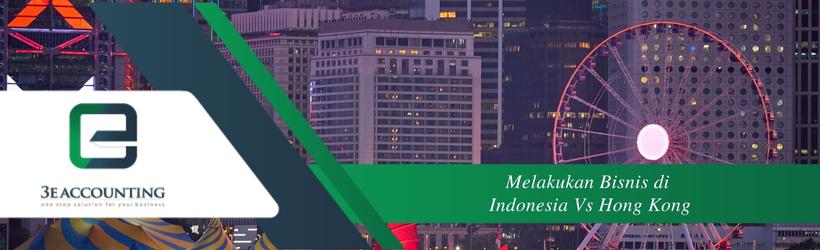 Melakukan Bisnis di Indonesia Vs Hong Kong