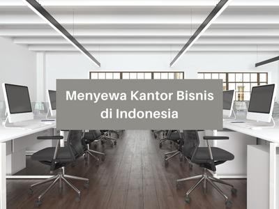 Menyewa Kantor Bisnis Di Indonesia