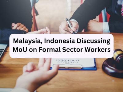 Malaysia, Indonesia Discussing MoU on Formal Sector Workers