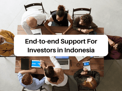 End-to-end Support For Investors in Indonesia