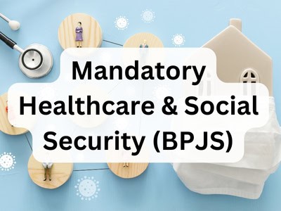 Mandatory Healthcare & Social Security (BPJS)