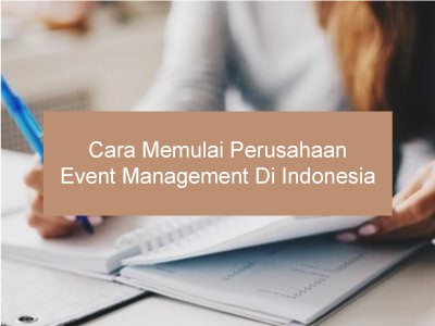 Bagaimana Memulai Perusahaan Event Management di Indonesia