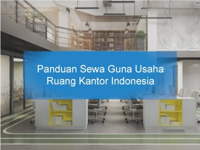 Panduan Sewa Guna Usaha Ruang Kantor Indonesia