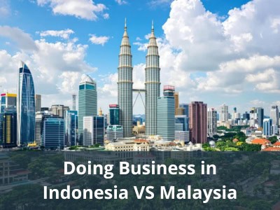 Doing Business in Indonesia VS Malaysia